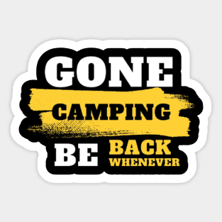 Gone camping, be back whenever. Sticker